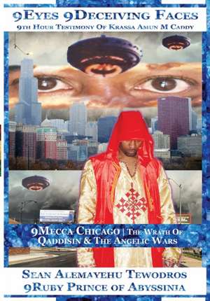 9 Eyes 9 Deceiving Faces 9 Mecca Chicago Ill-State Enforcers 9th Hour Testimony de Sean Alemayehu Tewodros Giorgis