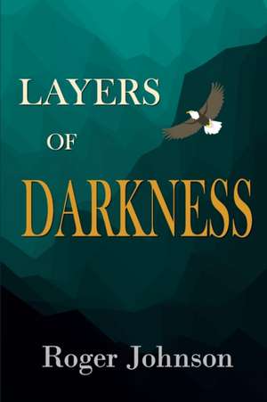 Layers of Darkness de Roger Johnson