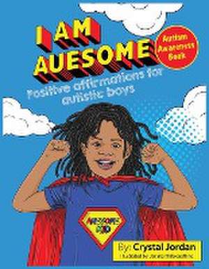 I Am Auesome Positive Affirmations for Autistic Boys de Crystal Jordan