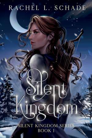 Silent Kingdom de Rachel L. Schade