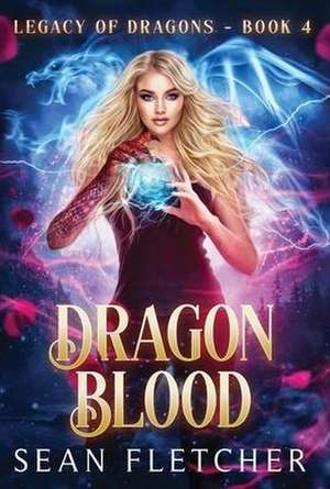 Dragon Blood (Legacy of Dragons Book Four) de Sean Fletcher