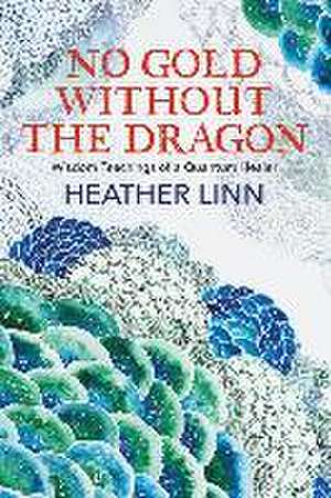 No Gold Without the Dragon de Heather Linn