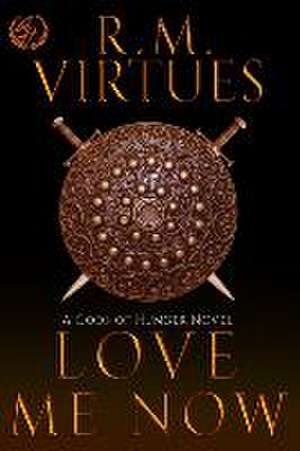 Love Me Now: Gods of Hunger #4 de R. M. Virtues