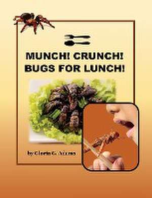 Munch! Crunch! Bugs for Lunch! de Gloria G. Adams
