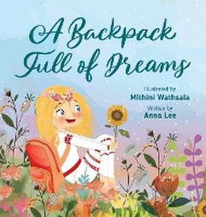 A Backpack Full of Dreams de Anna Lee