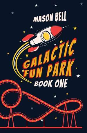 Galactic Fun Park de Mason Bell