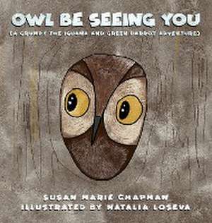 Owl Be Seeing You de Susan Marie Chapman