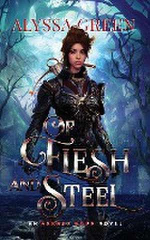 Of Flesh and Steel de Alyssa Green