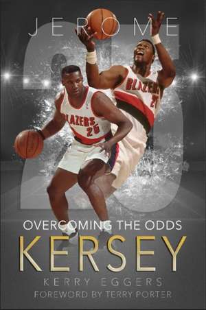 Jerome Kersey: Overcoming the Odds de Kerry Eggers