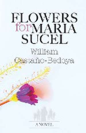 Flowers for Maria Sucel de William Castano-Bedoya