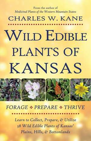 Wild Edible Plants of Kansas de Charles W. Kane