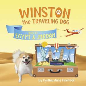 Winston the Traveling Dog goes to Egypt & Jordan de Cynthia Anne Finefrock