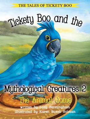 Tickety Boo and the Mythological Creatures 2 de Lucy Bermingham