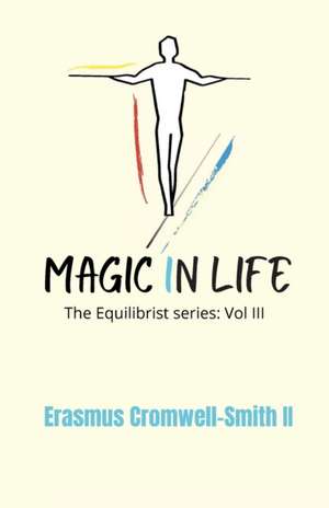 Magic in Life de Erasmus Cromwell-Smith II