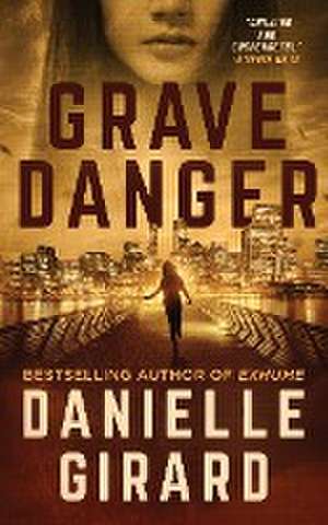 Grave Danger de Danielle Girard