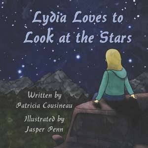 Lydia Loves to Look at the Stars de Patricia Cousineau