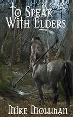 To Speak With Elders de Mike Mollman