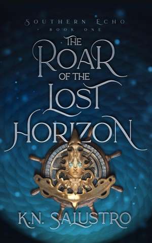 The Roar of the Lost Horizon de K. N. Salustro