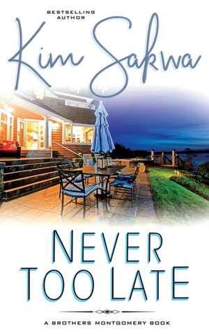 Never Too Late de Kim Sakwa