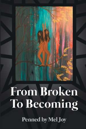 From Broken to Becoming: Tell your story. This is where the healiing begins. de Penned Meljoy