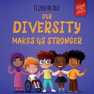 Our Diversity Makes Us Stronger de Elizabeth Cole