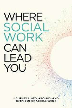 Where Social Work Can Lead You de Jess Hoeper