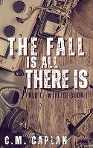 The Fall is All There Is de C. M. Caplan