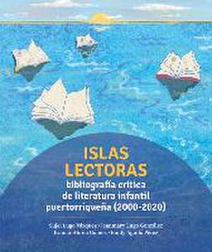 Islas Lectoras: Bibliografía de Literatura Infantil Puertorriqueña de Isamar Abreu