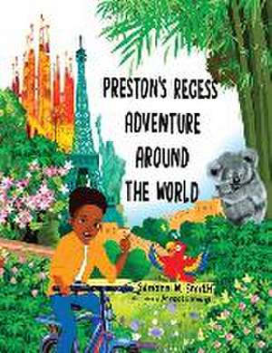 Preston's Recess Adventure Around the World de Sandra W Smith