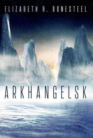 Arkhangelsk de Elizabeth H Bonesteel