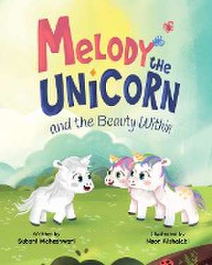 Melody the Unicorn and the Beauty Within de Subani Maheshwari