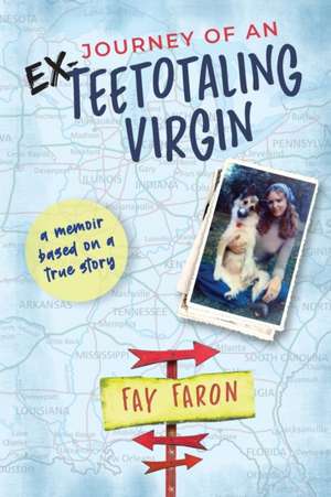 Journey of an EX-Teetotaling Virgin de Fay Faron