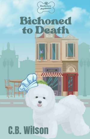 Bichoned to Death de C. B. Wilson