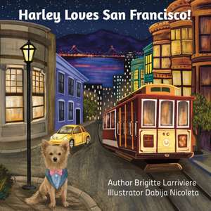 Harley Loves San Francisco! de Brigitte Larriviere