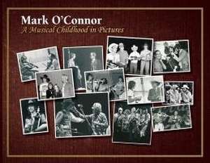 A Musical Childhood in Pictures de Mark O'Connor