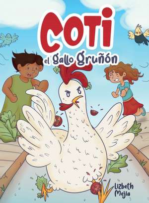 Coti El Gallo Gruñón de Lizbeth Mejia