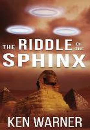 The Riddle of the Sphinx de Ken Warner