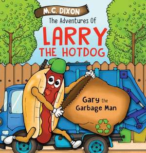 The Adventures of Larry the Hot Dog de M. C. Dixon