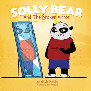 Solly Bear and the Broken Mirror de Nicole Donoho