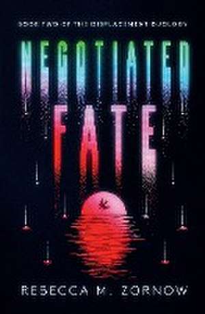 Negotiated Fate de Rebecca M. Zornow