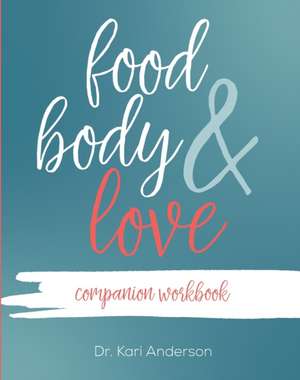 Food, Body, & Love Companion Workbook de Kari Anderson