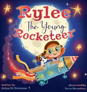 Rylee The Young Rocketeer de Joann M. Dickinson