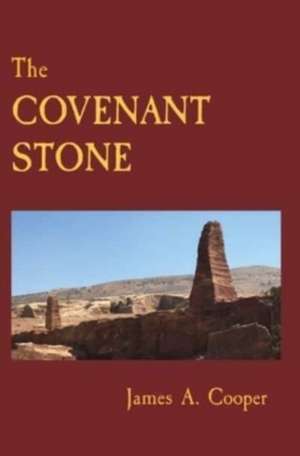 The COVENANT STONE de James A. Cooper