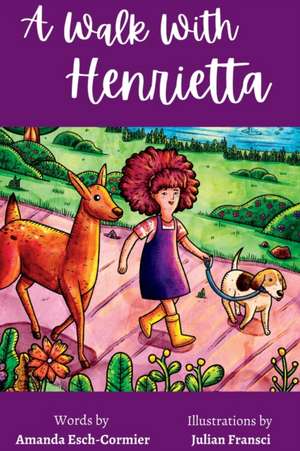 A Walk with Henrietta de Amanda Esch-Cormier