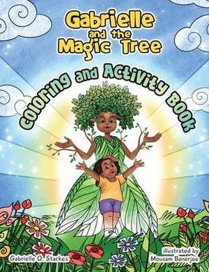 Gabrielle and the Magic Tree de Gabrielle Starkes