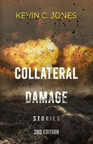 Collateral Damage de Kevin C Jones