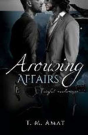 Arousing Affairs de T M Amat