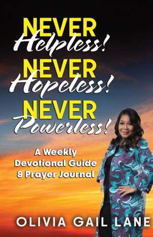 Never Helpless! Never Hopeless! Never Powerless! de Olivia Gail Lane