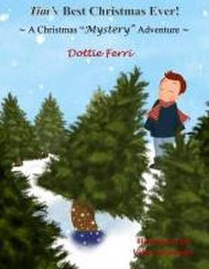 Tim's Best Christmas Ever!: A Christmas "Mystery" Adventure de Dottie Ferri