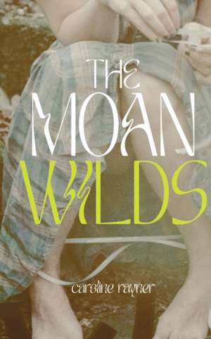 THE MOAN WILDS de Caroline Rayner